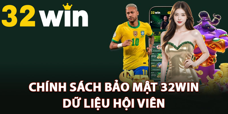 Chính sách bảo mật 32Win dữ liệu hội viên