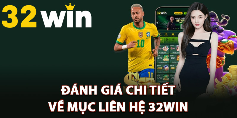 Đánh giá chi tiết về mục liên hệ 32Win
