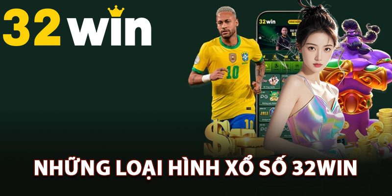 Những loại hình xổ số 32Win đình đám